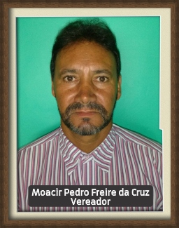 Vereador - Moacir Pedro Freire da Cruz